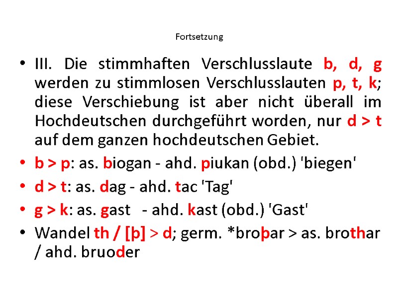Fortsetzung III. Die stimmhaften Verschlusslaute b, d, g werden zu stimmlosen Verschlusslauten p, t,